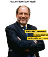  ??  ?? ANTONIO INGROIA ex magistrato antimafia, accusato di peculato.