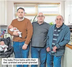  ?? ?? The baby Price twins with their dad, grandad and great-grandad