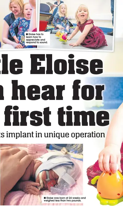  ??  ?? ■ Eloise was born at 24 weeks and weighed less than two pounds.