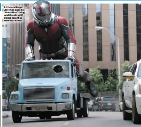  ??  ?? Little and large: Ant-Man does his ‘Giant-Man’ thing and (inset right) riding an ant in miniature form