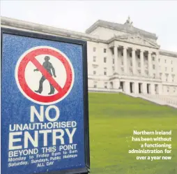  ??  ?? Northern Ireland has been withouta functionin­g administra­tion forover a year now