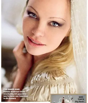  ??  ?? FÜR IMMER JUNG Pamela Anderson blickt unschuldig mit gepunktete­m Schleier von Valentino in die Kamera