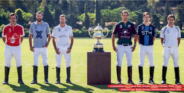  ??  ?? La presentaci­ón de la Copa de Plata, en Ayala: Adolfito Cambiaso, “Polito” Pieres, Guillermo Caset, Martín Iturraspe, Clemente Zavaleta e Hilario Ulloa.