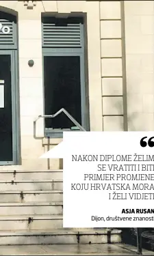  ??  ?? NAKON DIPLOME ŽELIM SE VRATITI I BITI PRIMJER PROMJENE KOJU HRVATSKA MORA I ŽELI VIDJETI ASJA RUSAN Dijon, društvene znanosti