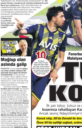  ??  ?? Bu sezon
Süper Lig’de 10 gole doğrudan katkı sağlayan Ozan Tufan (5 gol-5 asist), daha önceki üç sezonun toplamında yaptığı katkıyı geride bıraktı
(6 gol-3 asist).