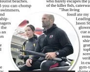  ??  ?? They’re going to need a bigger boat... Jason Statham and Li Bingbing