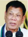  ??  ?? Rodrigo ‘Rody’ Duterte