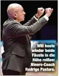  ??  ?? Will heute wieder beide Fäuste in die Höhe reißen: Niners-Coach Rodrigo Pastore.