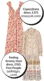  ??  ?? Feeling Groovy maxi dress, £150, Free People (selfridges. com)
Copacabana dress, £373 (masscob.com)