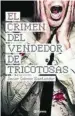  ??  ?? «El crimen del vendedor de tricotosas» Javier Gómez PLANETA 288 páginas, 17,90 euros