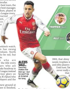  ??  ?? ALEXIS SALE.. Sanchez makes the line-up – but he won’t be at Arsenal for long