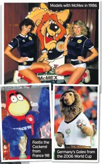  ??  ?? Footix the Cockerel from France 98 Models with McMex in 1986 Germany’s Goleo from the 2006 World Cup