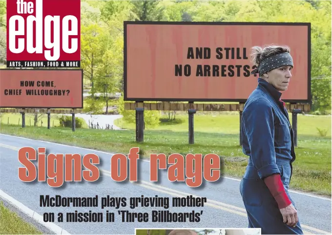  ??  ?? FREEDOM OF EXPRESSION: Frances McDormand plays Mildred, who demands that the town police chief (Woody Harrelson) find her daughter’s killer, in ‘Three Billboards Outside Ebbing, Missouri.’