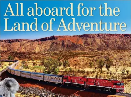  ??  ?? THROUGH THE RED CENTRE: The Ghan runs from Adelaide to Alice Springs. Left: A koala