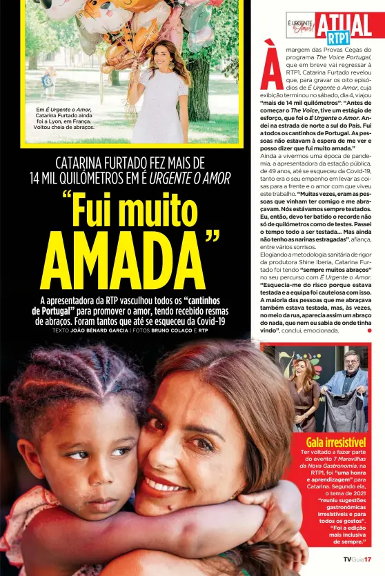  ??  ?? Em É Urgente o Amor, Catarina Furtado ainda foi a Lyon, em França. Voltou cheia de abraços.