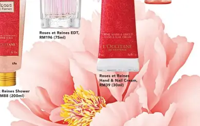  ??  ?? Roses et Reines EDT, RM196 (75ml) Roses et Reines Hand & Nail Cream, RM39 (30ml)