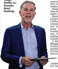  ??  ?? Tough: Netflix cofounder Reed Hastings