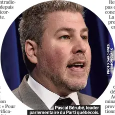  ??  ?? Pascal Bérubé, leader parlementa­ire du Parti québécois. Les opposition­s semblent croire que si l’assemblée nationale nommait le patron de L’UPAC, ce dernier serait quasi divin.