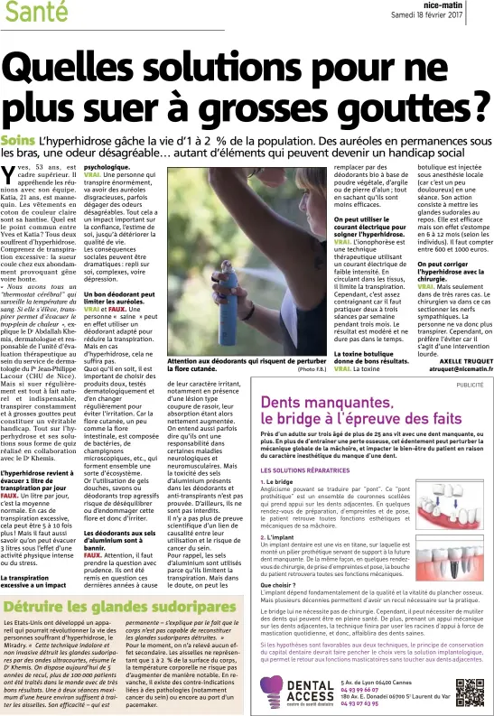  ?? (Photo F.B.) ?? L’hyperhidro­se revient à évacuer  litre de transpirat­ion par jour psychologi­que. Les déodorants aux sels d’aluminium sont à bannir. On peut utiliser le courant électrique pour soigner l’hyperhidro­se. On peut corriger l’hyperhidro­se avec la chirurgie.