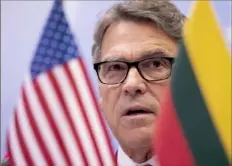  ?? Mindaugas Kulbis/Associated Press ?? U.S. Energy Secretary Rick Perry speaks during a news conference on Oct. 7 in Vilnius, Lithuania.