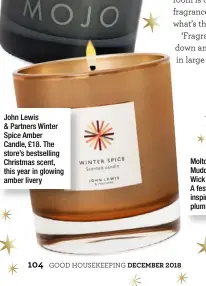  ??  ?? John Lewis &amp; Partners Winter Spice Amber Candle, £18. The store’s bestsellin­g Christmas scent, this year in glowing amber livery