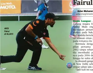  ??  ?? AKSI Fairul di KL2017.