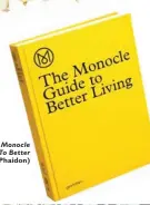  ??  ?? The Monocle Guide To Better Living