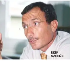  ??  ?? RECEP YAZICIOĞLU