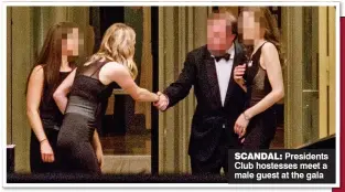  ??  ?? SCANDAL: Presidents Club hostesses meet a male guest at the gala