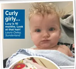  ??  ?? Curly girly… Lucy is 10 months. Look at that hair! Laura Oxley, Sunderland