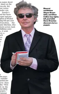  ?? ?? Mayoral candidates Wayne Brown (left), and Efeso Collins (top right); left, journalist Steve Braunias discovers he is a puppet.
