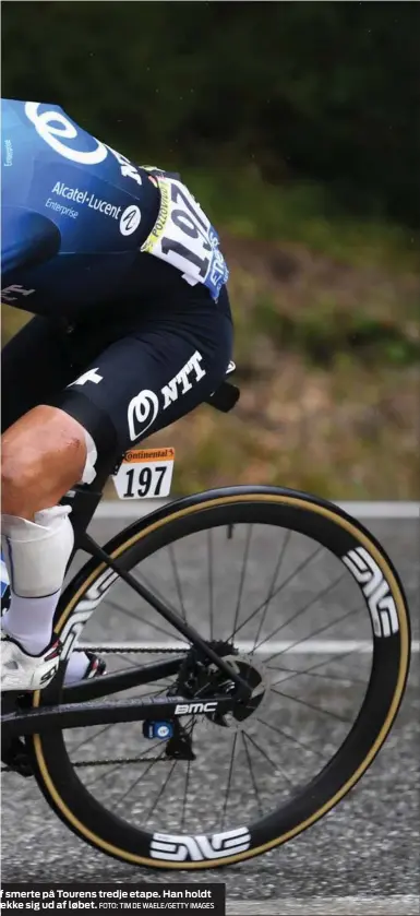  ?? FOTO: TIM DE WAELE/GETTY IMAGES ?? f smerte på Tourens tredje etape. Han holdt ække sig ud af løbet.