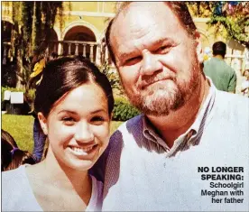  ??  ?? NO LONGER SPEAKING: Schoolgirl Meghan with her father