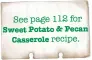  ??  ?? See page 112 for Sweet Potato &amp; Pecan recipe. Casserole