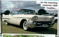  ?? ?? … for his stunning restored 1958 Cadillac...