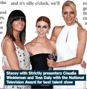  ?? ?? Stacey with Strictly presenters Claudia Winkleman and Tess Daly with the National Television Award for best talent show