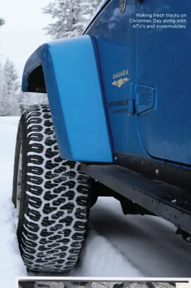  ??  ?? Making fresh tracks on Christmas Day along with ATV’s and snowmobile­s.