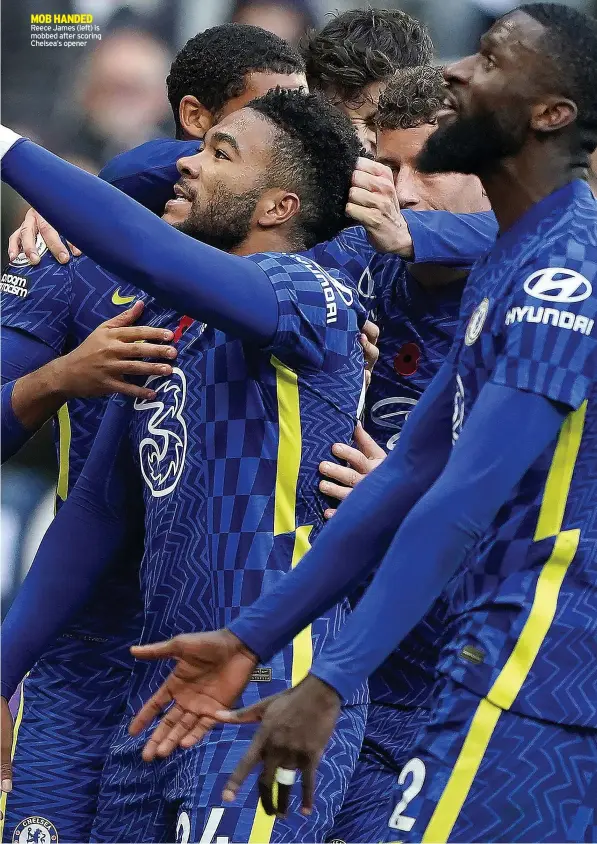  ?? ?? MOB HANDED Reece James (left) is mobbed after scoring Chelsea’s opener