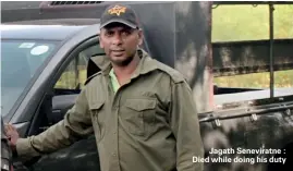  ??  ?? Jagath Seneviratn­e : Died while doing his duty