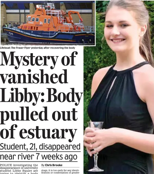  ??  ?? Lifeboat: The Fraser Flyer yesterday after recovering the body Missing: Libby Squire has not been seen since January 31