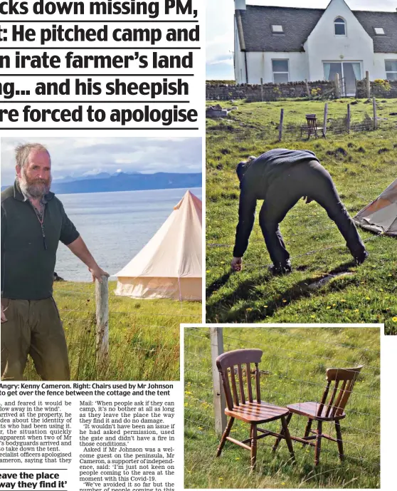  ??  ?? Angry: Kenny Cameron. Right: Chairs used by Mr Johnson to get over the fence between the cottage and the tent