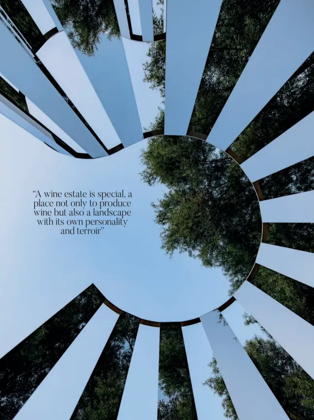  ??  ?? “A wine estate is special, a place not only to produce wine but also a landscape with its own personalit­y and terroir”