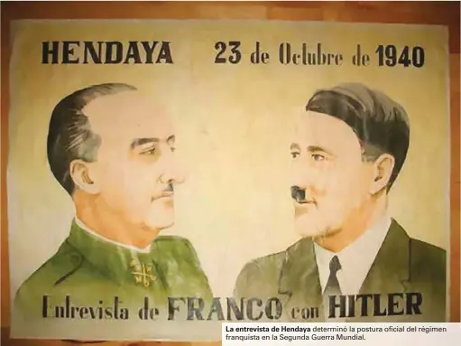  ??  ?? determinó la postura oficial del régimen franquista en la Segunda Guerra Mundial.