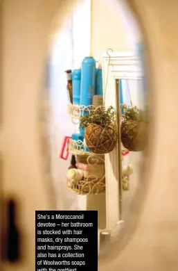  ??  ?? She’s a Moroccanoi­l devotee – her bathroom is stocked with hair masks, dry shampoos and hairsprays. She also has a collection of Woolworths soaps with the prettiest packaging, and loves her trusty Clinique Sonic System Purifying Cleansing Brush.