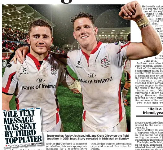  ??  ?? Team-mates: Paddy Jackson, left, and Craig Gilroy on the field together in 2015. Inset: Story revealed in Irish Mail on Sunday