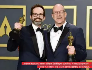  ??  ?? Andrew Buckland, premio a Mejor Edición por la película “Contra lo imposible” (Ford vs. Ferrari), está casado con la argentina María Azcué.