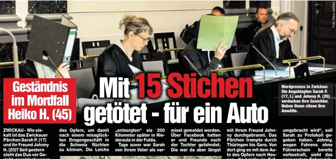  ??  ?? Mordprozes­s in Zwickau: Die Angeklagte­n Sarah P. (17, l.) und Johnny H. (20) verdecken ihre Gesichter. Neben ihnen sitzen ihre Anwälte.