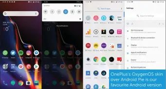  ??  ?? OnePlus’s OxygenOS skin over Android Pie is our favourite Android version