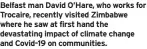  ?? ?? Belfast man David O’hare, who works for Trocaire, recently visited Zimbabwe where he saw at first hand the devastatin­g impact of climate change and Covid-19 on communitie­s.