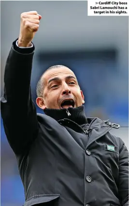  ?? ?? > Cardiff City boss Sabri Lamouchi has a target in his sights.